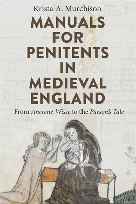 Manuels pour pénitents dans l'Angleterre médiévale : De l'Ancrene Wisse au Parson's Tale - Manuals for Penitents in Medieval England: From Ancrene Wisse to the Parson's Tale