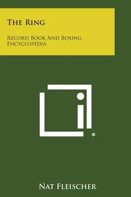 The Ring : Livre des records et encyclopédie de la boxe - The Ring: Record Book and Boxing Encyclopedia