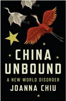La Chine libérée - Un nouveau désordre mondial - China Unbound - A New World Disorder