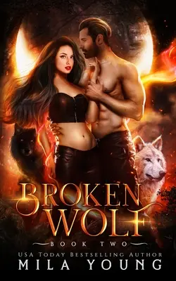 Le loup brisé : Romance paranormale - Broken Wolf: Paranormal Romance