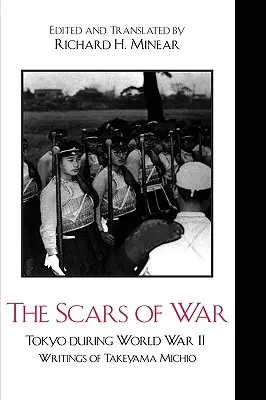 Les cicatrices de la guerre : Tokyo pendant la Seconde Guerre mondiale : Écrits de Takeyama Michio - The Scars of War: Tokyo during World War II: Writings of Takeyama Michio