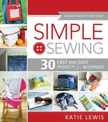 Couture simple : Parfait pour les débutants, amusant pour tous - Simple Sewing: Perfect for Beginners, Fun for All