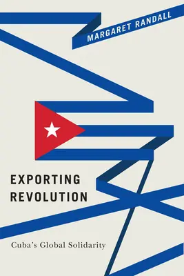 L'exportation de la révolution : La solidarité mondiale de Cuba - Exporting Revolution: Cuba's Global Solidarity