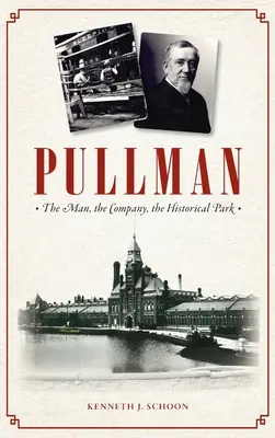 Pullman : l'homme, la compagnie, le parc historique - Pullman: The Man, the Company, the Historical Park