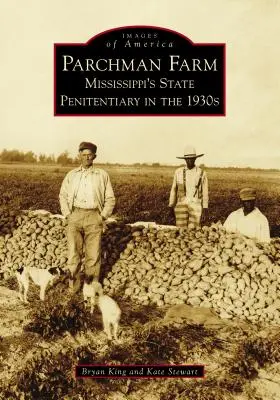 La ferme de Parchman : Le pénitencier d'État du Mississippi dans les années 1930 - Parchman Farm: Mississippi's State Penitentiary in the 1930s