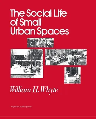 La vie sociale des petits espaces urbains - The Social Life of Small Urban Spaces