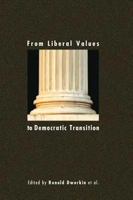 Des valeurs libérales à la transition démocratique : Essais en l'honneur de Janos Kis - From Liberal Values to Democratic Transition: Essays in Honor of Janos Kis