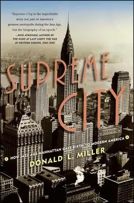 La ville suprême : Comment le Manhattan de l'ère du jazz a donné naissance à l'Amérique moderne - Supreme City: How Jazz Age Manhattan Gave Birth to Modern America