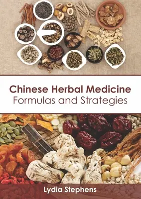 Médecine chinoise à base de plantes : Formules et stratégies - Chinese Herbal Medicine: Formulas and Strategies