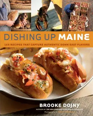 Dishing Up(r) Maine : 165 recettes qui capturent les saveurs authentiques du Down East - Dishing Up(r) Maine: 165 Recipes That Capture Authentic Down East Flavors