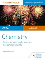 Guide de l'étudiant pour l'unité 1 de chimie du CCEA AS : Concepts de base en chimie physique et inorganique - CCEA AS Unit 1 Chemistry Student Guide: Basic concepts in Physical and Inorganic Chemistry