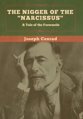 Le nègre du narcisse : une histoire du gaillard d'avant - The Nigger of the Narcissus: A Tale of the Forecastle