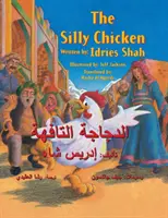 Le poulet idiot : Édition anglais-arabe - The Silly Chicken: English-Arabic Edition