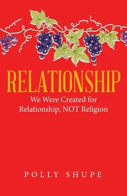 La relation : Nous avons été créés pour les relations, pas pour la religion - Relationship: We Were Created for Relationship, Not Religion