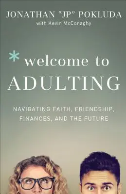 Bienvenue à Adulting : Naviguer dans la foi, l'amitié, les finances et l'avenir - Welcome to Adulting: Navigating Faith, Friendship, Finances, and the Future