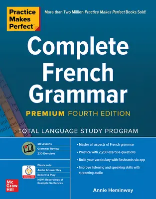 La pratique, c'est la perfection : Grammaire française complète, quatrième édition - Practice Makes Perfect: Complete French Grammar, Premium Fourth Edition