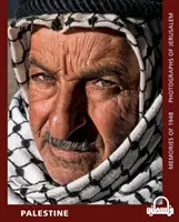 Palestine Memories of 1948 : Photographies de Jérusalem - Palestine Memories of 1948: Photographs of Jerusalem