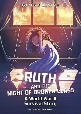 Ruth et la nuit de verre brisé : Une histoire de survie pendant la Seconde Guerre mondiale - Ruth and the Night of Broken Glass: A World War II Survival Story