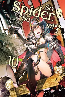 Je suis une araignée, et alors ? vol. 10 (Light Novel) - So I'm a Spider, So What?, Vol. 10 (Light Novel)