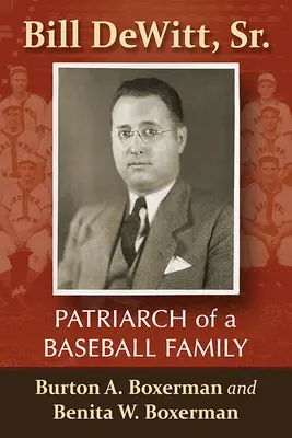 Bill Dewitt, Sr : Patriarche d'une famille de base-ball - Bill Dewitt, Sr.: Patriarch of a Baseball Family