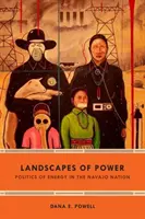 Paysages de pouvoir : La politique de l'énergie dans la nation Navajo - Landscapes of Power: Politics of Energy in the Navajo Nation