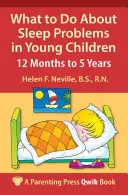 Que faire en cas de problèmes de sommeil chez les jeunes enfants : de 12 mois à 5 ans - What to Do about Sleep Problems in Young Children: 12 Months to 5 Years