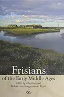 Les Frisons du haut Moyen Âge - Frisians of the Early Middle Ages