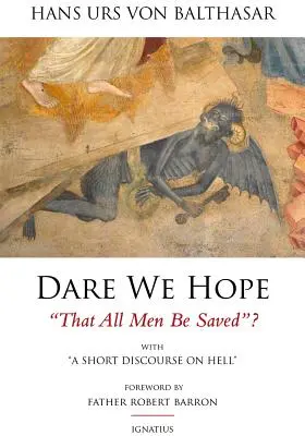 Osons-nous espérer que tous les hommes seront sauvés ? Avec un court discours sur l'enfer - 2e édition - Dare We Hope That All Men Be Saved?: With a Short Discourse on Hell - 2nd Edition