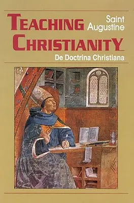 L'enseignement du christianisme : De Doctrina Christiana - Teaching Christianity: De Doctrina Christiana