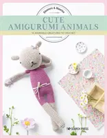 Cute Amigurumi Animals : 16 adorables créatures à crocheter - Cute Amigurumi Animals: 16 Adorable Creatures to Crochet