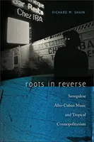 Des racines à l'envers : La musique afro-cubaine sénégalaise et le cosmopolitisme tropical - Roots in Reverse: Senegalese Afro-Cuban Music and Tropical Cosmopolitanism