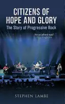 Citoyens d'espoir et de gloire : L'histoire du rock progressif - Citizens of Hope and Glory: The Story of Progressive Rock