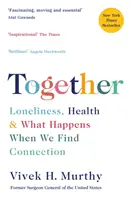 Ensemble - Solitude, santé et ce qui se passe lorsque nous trouvons une connexion - Together - Loneliness, Health and What Happens When We Find Connection