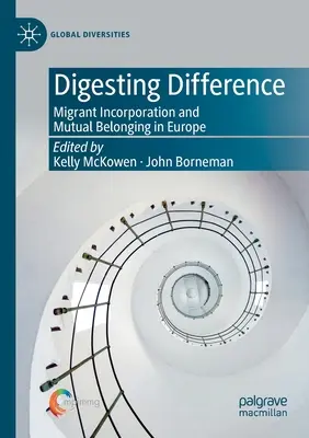 Digérer la différence : Incorporation des migrants et appartenance mutuelle en Europe - Digesting Difference: Migrant Incorporation and Mutual Belonging in Europe