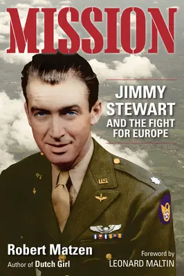 Mission : Jimmy Stewart et la lutte pour l'Europe - Mission: Jimmy Stewart and the Fight for Europe