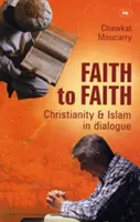 De foi à foi : Une perspective arabe chrétienne sur l'islam et le christianisme - Faith to Faith: A Christian Arab Perspective on Islam and Christianity