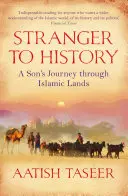 Étranger à l'histoire - Le voyage d'un fils en terre d'islam - Stranger to History - A Son's Journey through Islamic Lands