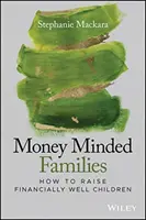 Money Minded Families : Comment élever des enfants en bonne santé financière - Money Minded Families: How to Raise Financially Well Children