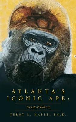 Le singe emblématique d'Atlanta : La vie de Willie B. - Atlanta's Iconic Ape: The Life of Willie B.