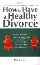 Comment avoir un divorce sain : Un guide de Relate - How to Have a Healthy Divorce: A Relate Guide