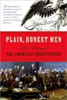 Des hommes simples et honnêtes : L'élaboration de la Constitution américaine - Plain, Honest Men: The Making of the American Constitution