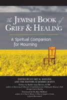 Le livre juif du deuil et de la guérison : Un compagnon spirituel pour le deuil - The Jewish Book of Grief and Healing: A Spiritual Companion for Mourning