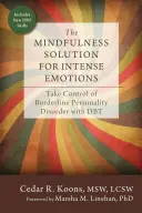 La solution de la pleine conscience pour les émotions intenses : Prendre le contrôle du trouble de la personnalité limite avec la TCD - The Mindfulness Solution for Intense Emotions: Take Control of Borderline Personality Disorder with DBT