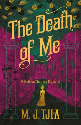 La mort de moi : un mystère d'Héloïse Chancey - The Death of Me: A Heloise Chancey Mystery