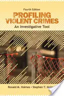 Le profilage des crimes violents : Un outil d'investigation - Profiling Violent Crimes: An Investigative Tool