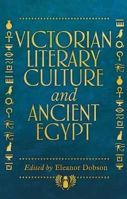 La culture littéraire victorienne et l'Égypte ancienne - Victorian Literary Culture and Ancient Egypt