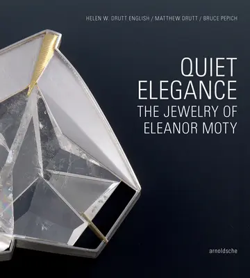 L'élégance tranquille : Les bijoux d'Eleanor Moty - Quiet Elegance: The Jewelry of Eleanor Moty