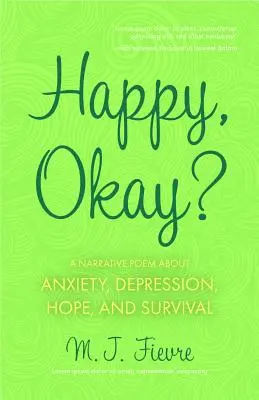 Heureux, d'accord ? Poèmes sur l'anxiété, la dépression, l'espoir et la survie (pour les fans de Pierre Alex Jeanty ou Sylvester McNutt) - Happy, Okay?: Poems about Anxiety, Depression, Hope, and Survival (for Fans of Her by Pierre Alex Jeanty or Sylvester McNutt)