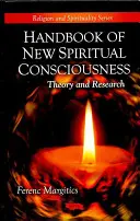 Manuel de la nouvelle conscience spirituelle - Théorie et recherche - Handbook of New Spiritual Consciousness - Theory & Research