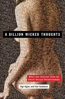 Un milliard de pensées perverses : Ce qu'Internet nous apprend sur les relations sexuelles - A Billion Wicked Thoughts: What the Internet Tells Us about Sexual Relationships